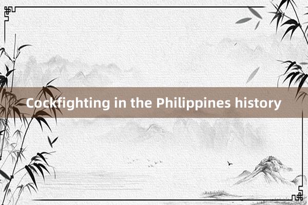 Cockfighting in the Philippines history