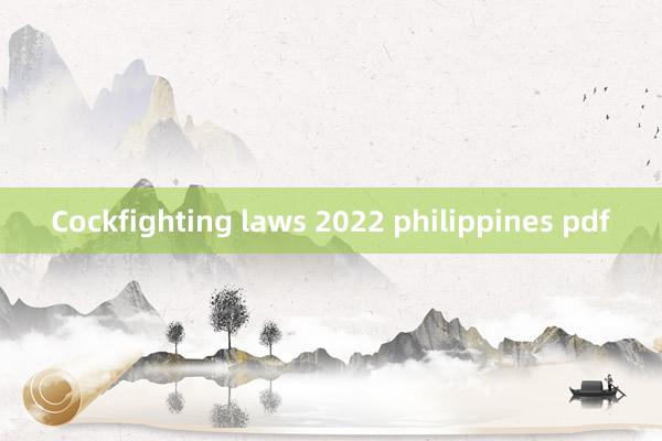 Cockfighting laws 2022 philippines pdf