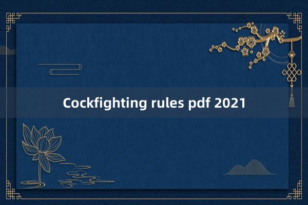 Cockfighting rules pdf 2021