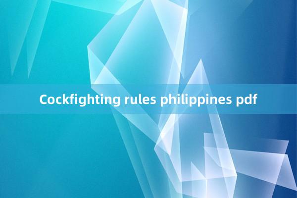 Cockfighting rules philippines pdf