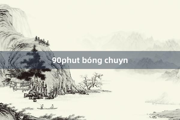 90phut bóng chuyn