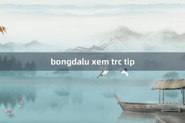 bongdalu xem trc tip