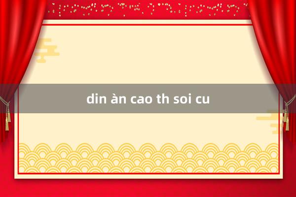 din àn cao th soi cu