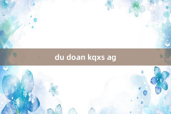 du doan kqxs ag