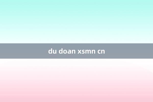 du doan xsmn cn