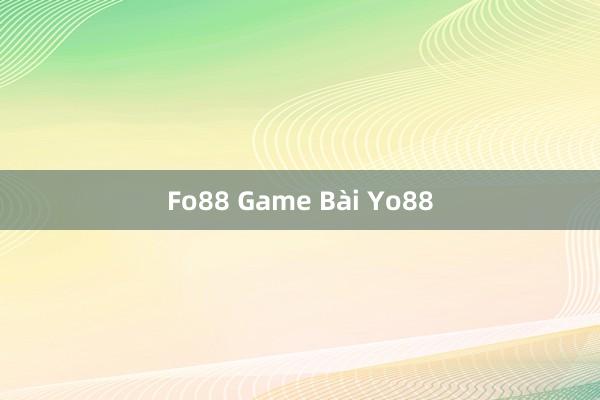 Fo88 Game Bài Yo88