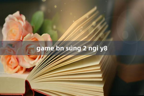 game bn súng 2 ngi y8