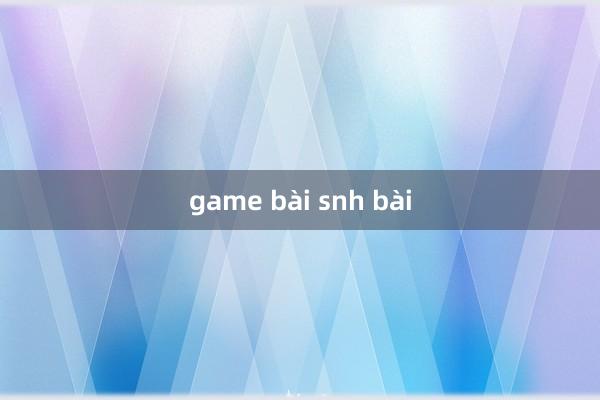 game bài snh bài