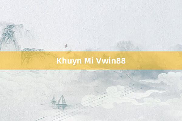 Khuyn Mi Vwin88