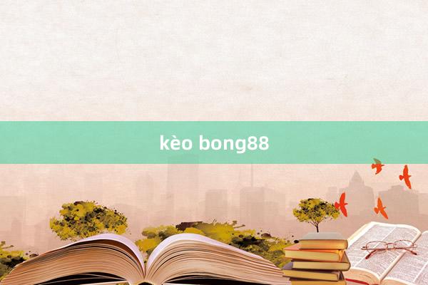 kèo bong88