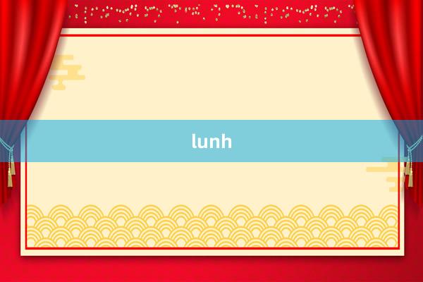 lunh