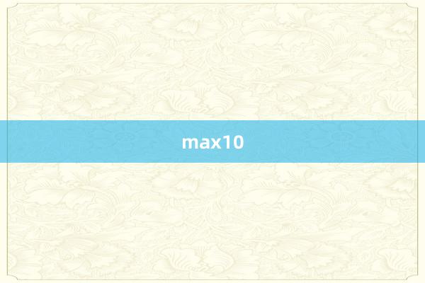 max10