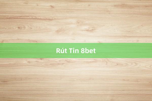 Rút Tin 8bet