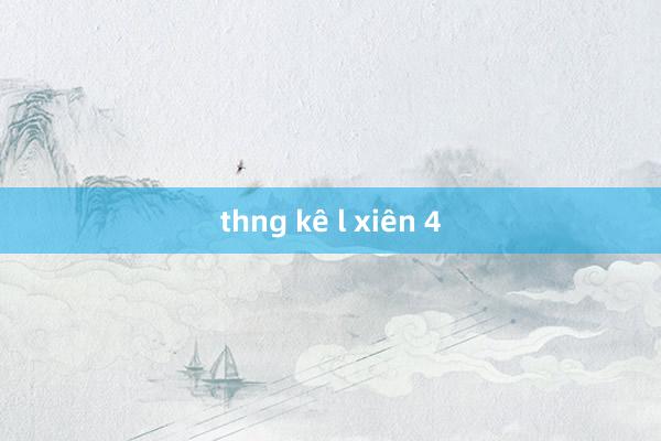 thng kê l xiên 4