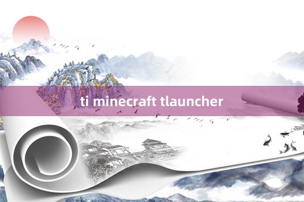 ti minecraft tlauncher