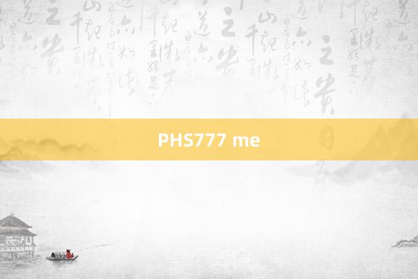 PHS777 me