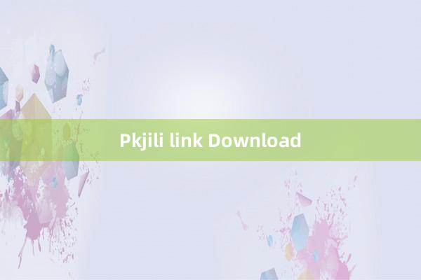 Pkjili link Download