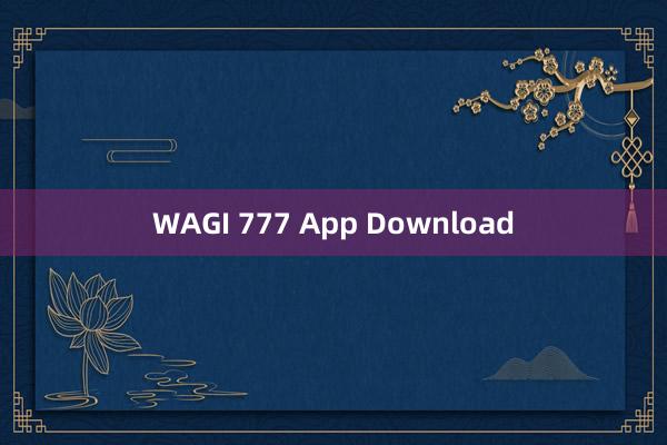 WAGI 777 App Download