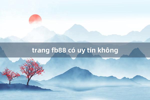 trang fb88 có uy tín không