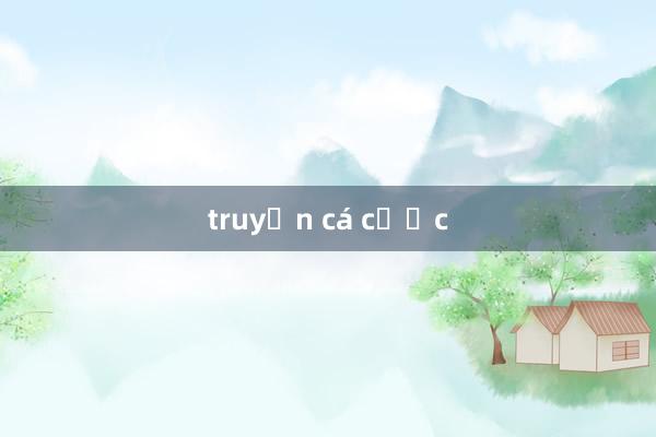 truyện cá cược